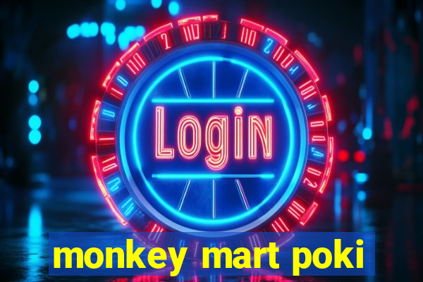 monkey mart poki